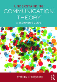 Title: Understanding Communication Theory: A Beginner's Guide, Author: Stephen M. Croucher