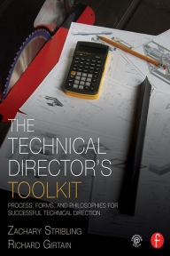 Title: The Technical Director's Toolkit: Process, Forms, and Philosophies for Successful Technical Direction, Author: Zachary Stribling