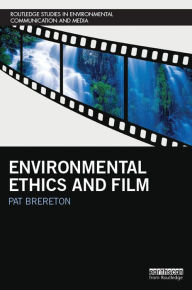 Title: Environmental Ethics and Film, Author: Pat Brereton