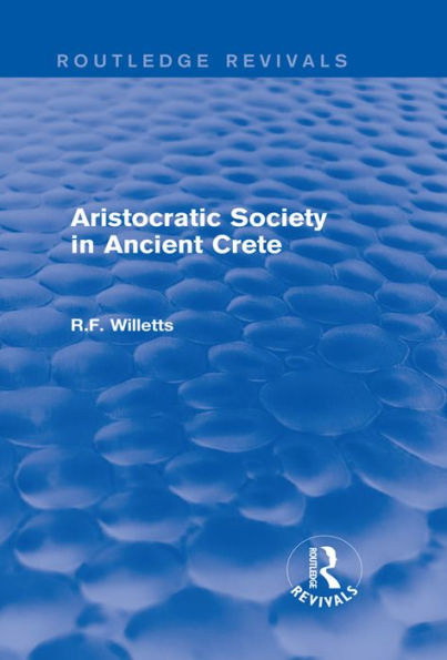 Aristocratic Society in Ancient Crete (Routledge Revivals)