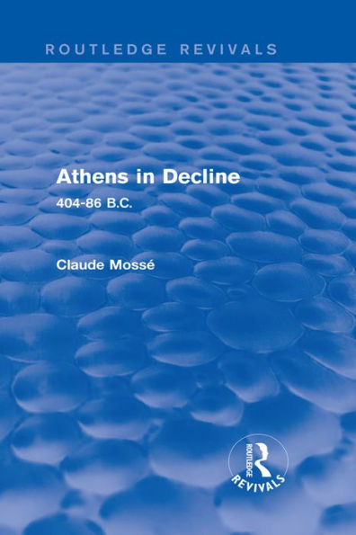 Athens in Decline (Routledge Revivals): 404-86 B.C.