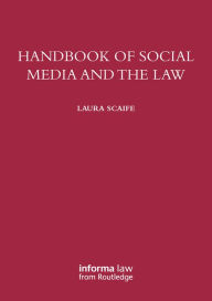 Title: Handbook of Social Media and the Law, Author: Laura Scaife