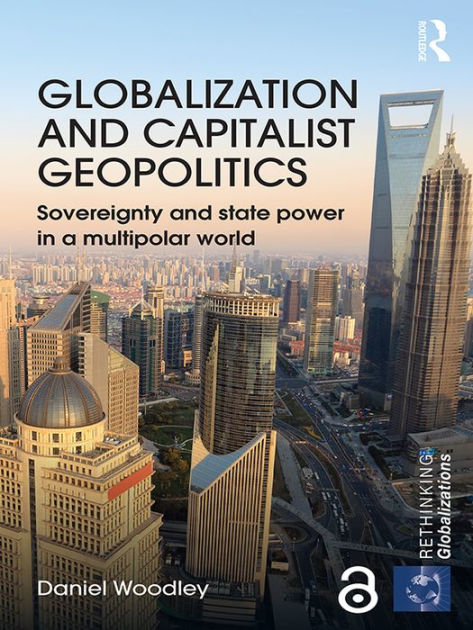 Globalization and Capitalist Geopolitics: Sovereignty and state power ...