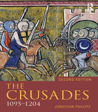 Title: The Crusades, 1095-1204, Author: Jonathan Phillips