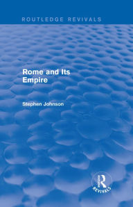 Title: Rome and Its Empire (Routledge Revivals), Author: Stephen Johnson