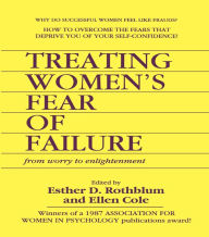 Title: Treating Women's Fear of Failure: From Worry to Enlightenment, Author: Ellen Cole