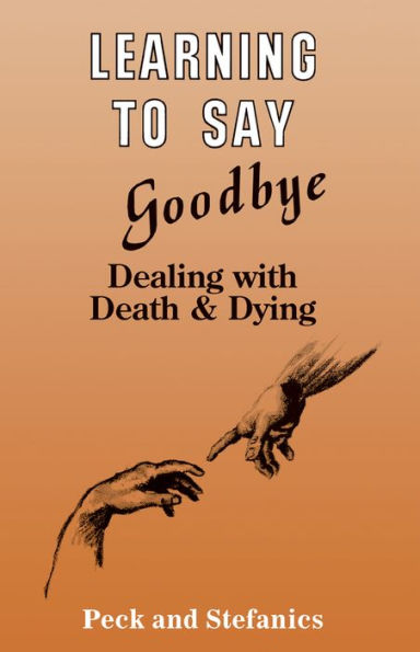 Learning To Say Goodbye: Dealing With Death And Dying