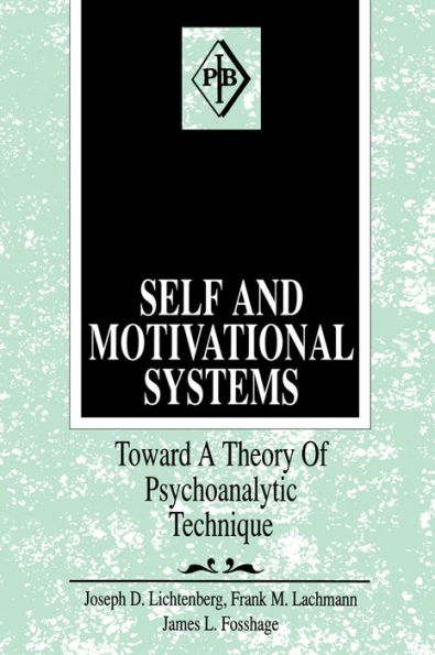Self and Motivational Systems: Towards A Theory of Psychoanalytic Technique