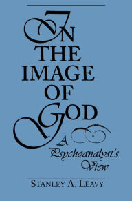 Title: In the Image of God: A Psychoanalyst's View, Author: Stanley Leavy