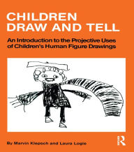 Title: Children Draw And Tell: An Introduction To The Projective Uses Of Children's Human Figure Drawing, Author: Marvin Klepsch