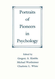 Title: Portraits of Pioneers in Psychology, Author: Gregory A. Kimble