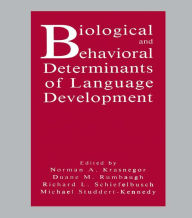 Title: Biological and Behavioral Determinants of Language Development, Author: Norman A. Krasnegor