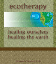Title: Ecotherapy: Healing Ourselves, Healing the Earth, Author: Howard Clinebell