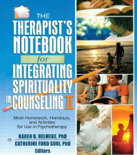 Title: The Therapist's Notebook for Integrating Spirituality in Counseling II: More Homework, Handouts, and Activities for Use in Psychotherapy, Author: Karen B. Helmeke