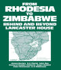 From Rhodesia to Zimbabwe: Behind and Beyond Lancaster House