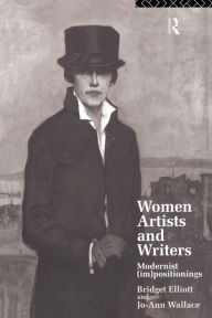 Title: Women Artists and Writers: Modernist (Im)Positionings, Author: B. J. Elliott