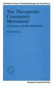 Title: The Therapeutic Community Movement: Charisma and Routinisation, Author: Nick Manning