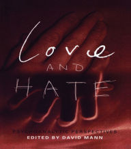 Title: Love and Hate: Psychoanalytic Perspectives, Author: David Mann