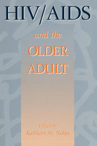 Title: HIV & AIDS And The Older Adult, Author: Kathleen M. Nokes