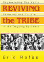 Reviving the Tribe: Regenerating Gay Men's Sexuality and Culture in the Ongoing Epidemic