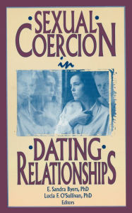 Title: Sexual Coercion in Dating Relationships, Author: E Sandra Byers