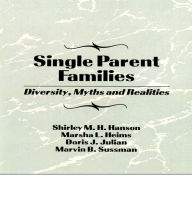 Title: Single Parent Families: Diversity, Myths and Realities, Author: Marvin B Sussman