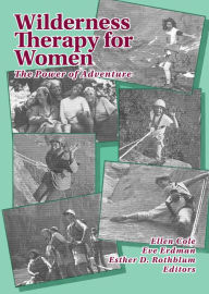 Title: Wilderness Therapy for Women: The Power of Adventure, Author: Ellen Cole