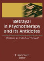 Betrayal in Psychotherapy and Its Antidotes: Challenges for Patient and Therapist