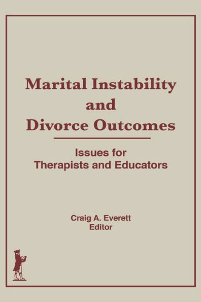 Marital Instability and Divorce Outcomes: Issues for Therapists and Educators