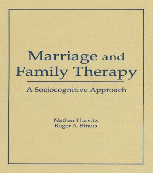 Marriage and Family Therapy: A Sociocognitive Approach