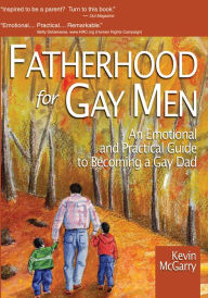 Title: Fatherhood for Gay Men: An Emotional and Practical Guide to Becoming a Gay Dad, Author: Kevin Mcgarry