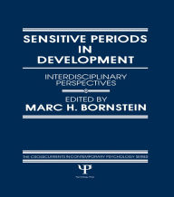 Title: Sensitive Periods in Development: interdisciplinary Perspectives, Author: M. H. Bornstein