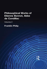 Title: Philosophical Works of Etienne Bonnot, Abbe De Condillac: Volume II, Author: Franklin Philip