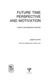 Title: Future Time Perspective and Motivation: Theory and Research Method, Author: Joseph Nuttin