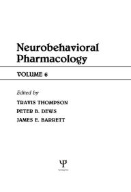 Title: Advances in Behavioral Pharmacology: Volume 6: Neurobehavioral Pharmacology, Author: T. Thompson