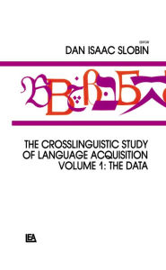 Title: The Crosslinguistic Study of Language Acquisition: Volume 1: the Data, Author: Dan Isaac Slobin