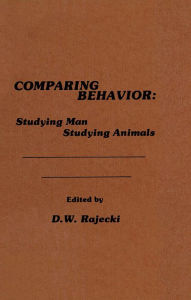 Title: Comparing Behavior: Studying Man Studying Animals, Author: D. W. Rajecki