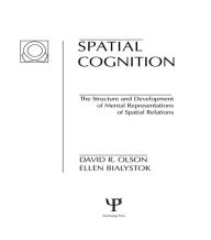 Title: Spatial Cognition: The Structure and Development of Mental Representations of Spatial Relations, Author: D. R. Olson