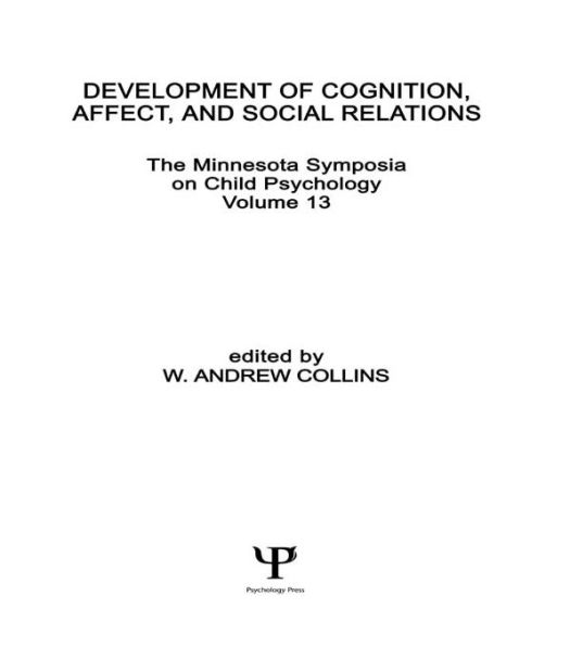 Development of Cognition, Affect, and Social Relations: The Minnesota Symposia on Child Psychology, Volume 13