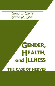 Title: Gender, Health And Illness: The Case Of Nerves, Author: Dona L. Davis