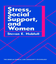 Title: Stress, Social Support, And Women, Author: Stevan E. Hobfoll