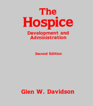 Title: The Hospice: Development and Administration, Author: Glen Davidson