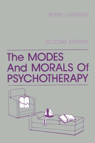 Title: The Modes And Morals Of Psychotherapy, Author: Perry London