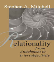 Title: Relationality: From Attachment to Intersubjectivity, Author: Stephen A. Mitchell