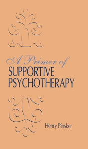 Title: A Primer of Supportive Psychotherapy, Author: Henry Pinsker