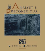 Title: The Analyst's Preconscious, Author: Victoria Hamilton