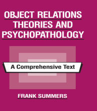 Title: Object Relations Theories and Psychopathology: A Comprehensive Text, Author: Frank Summers