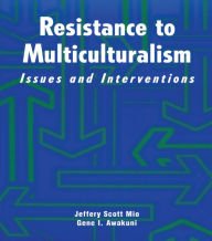 Title: Resistance to Multiculturalism: Issues and Interventions, Author: Jeffery Scott Mio