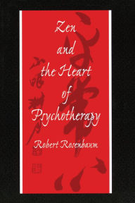 Title: Zen and the Heart of Psychotherapy, Author: Robert Rosenbaum