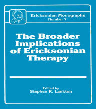 Title: Broader Implications Of Ericksonian Therapy, Author: Stephen R. Lankton